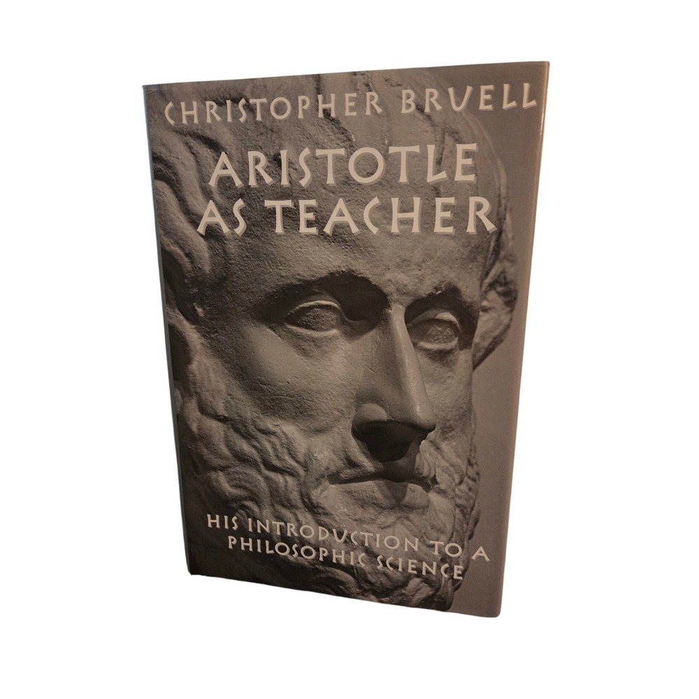 Aristotle as Teacher: His Intro to a Philosophic Science‎ C. Bruell Hardcover